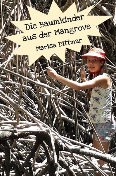 Die Baumkinder aus der Mangrove: Ein Abenteuerbuch von einem Kind für Kinder Natural Sciences