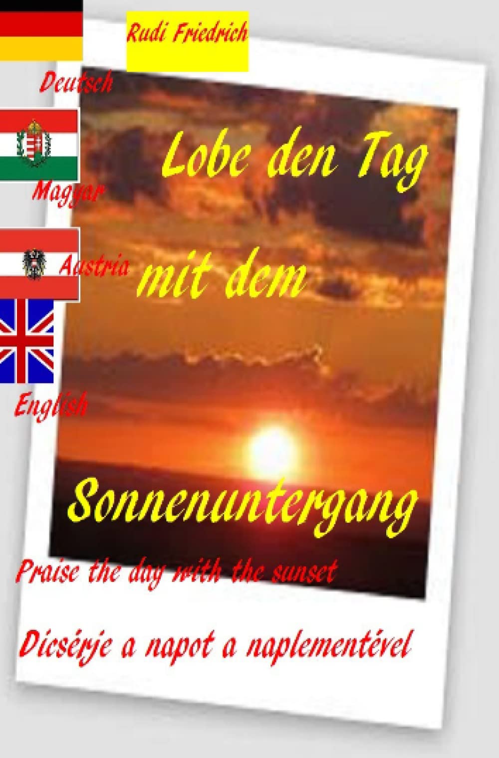 Lobe den Tag mit dem Sonnenuntergang Praise the day with the sunset Magyar Deutsch English: Nicht wer hat, gibt, sondern wer geben möchte. Not who has gives, but who wants to give. Philosophy