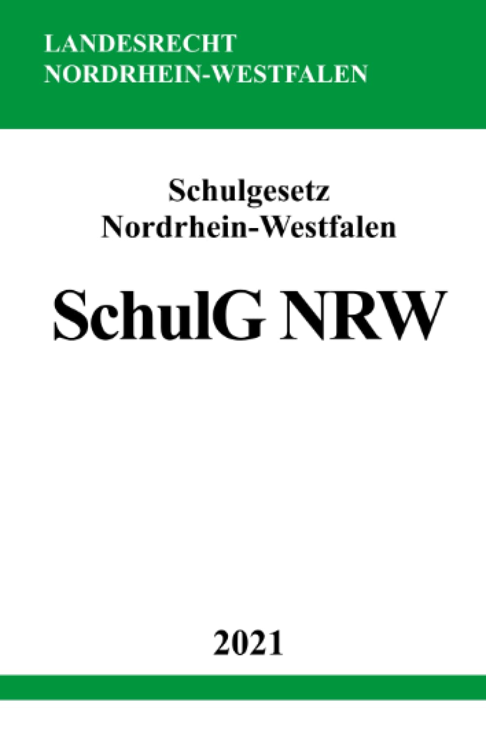 Schulgesetz Nordrhein-Westfalen (SchulG NRW): Schulgesetz für das Land Nordrhein-Westfalen Law