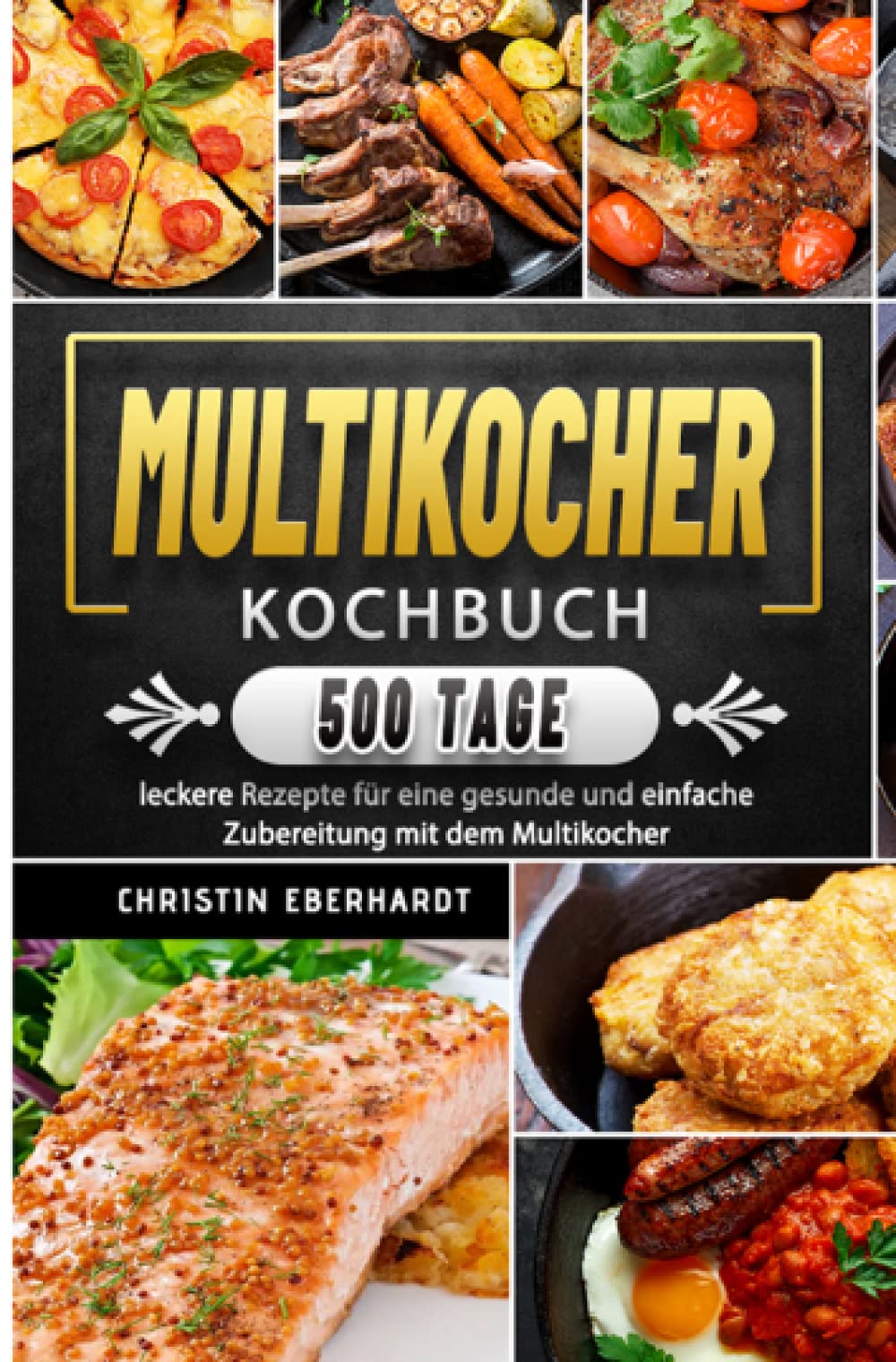 Multikocher Kochbuch: 500 Tage leckere Rezepte für eine gesunde und einfache Zubereitung mit dem Multikocher Cooking & Enjoying