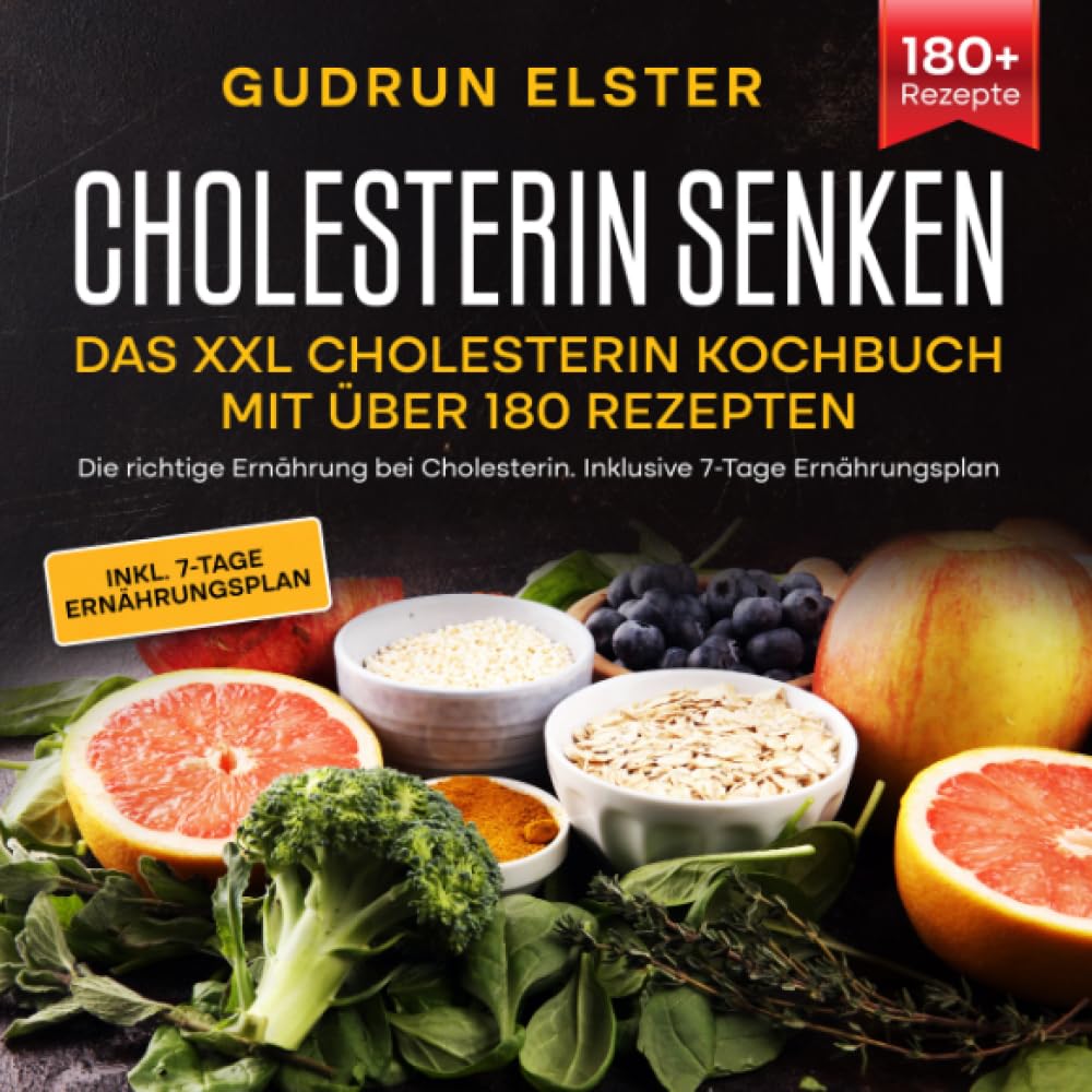 Cholesterin senken – Das XXL Cholesterin Kochbuch mit über 180 Rezepten: Die richtige Ernährung bei Cholesterin. Inklusive 7-Tage Ernährungsplan Leisure, Home & Garden