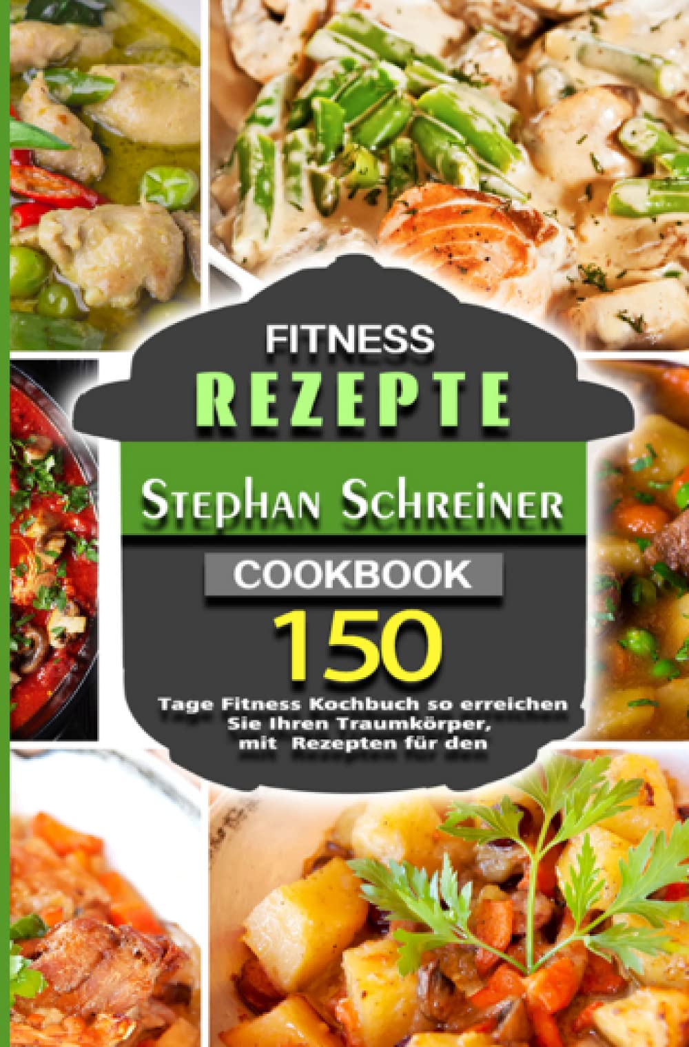 Fitness Rezepte: 150 Tage Fitness Kochbuch so erreichen Sie Ihren Traumkörper, mit Rezepten für den Leisure, Home & Garden