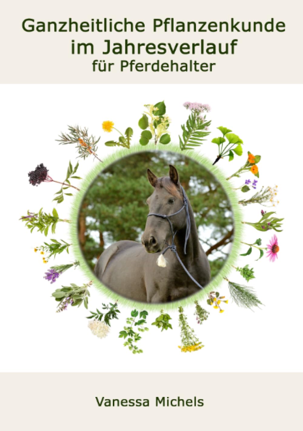 Ganzheitliche Pflanzenkunde im Jahresverlauf für Pferdehalter Leisure, Home & Garden