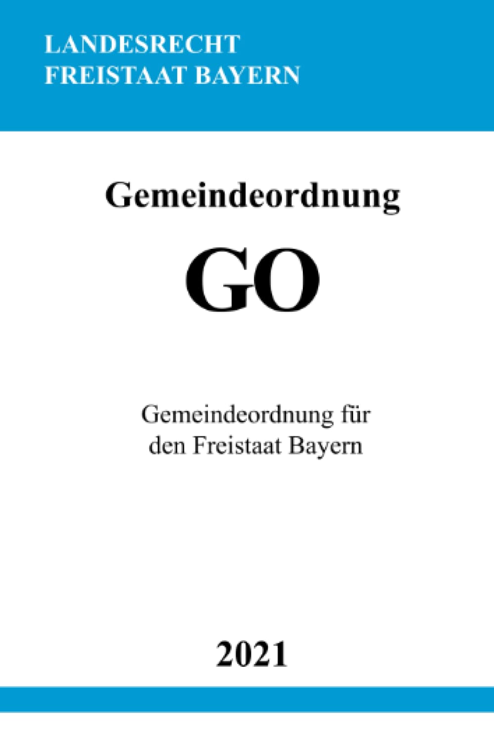 Gemeindeordnung (GO): Gemeindeordnung für den Freistaat Bayern Law