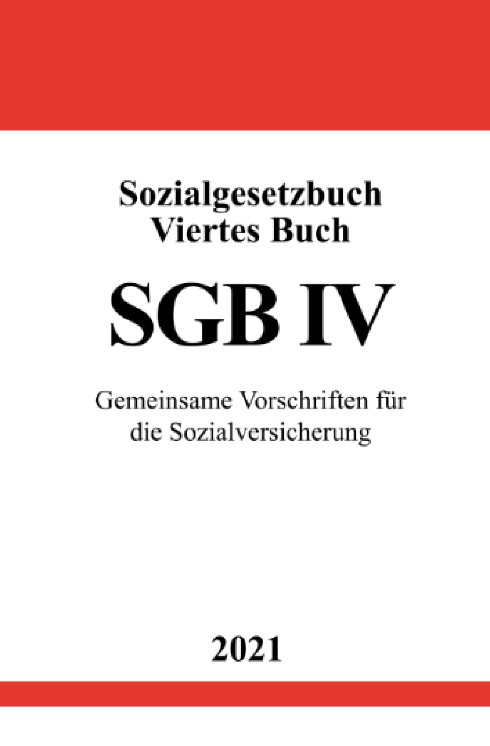 Sozialgesetzbuch Viertes Buch (SGB IV): Gemeinsame Vorschriften für die Sozialversicherung Law