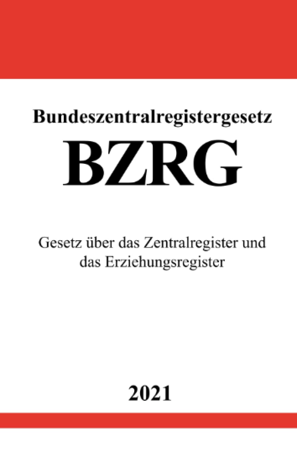 Bundeszentralregistergesetz (BZRG): Gesetz über das Zentralregister und das Erziehungsregister Law