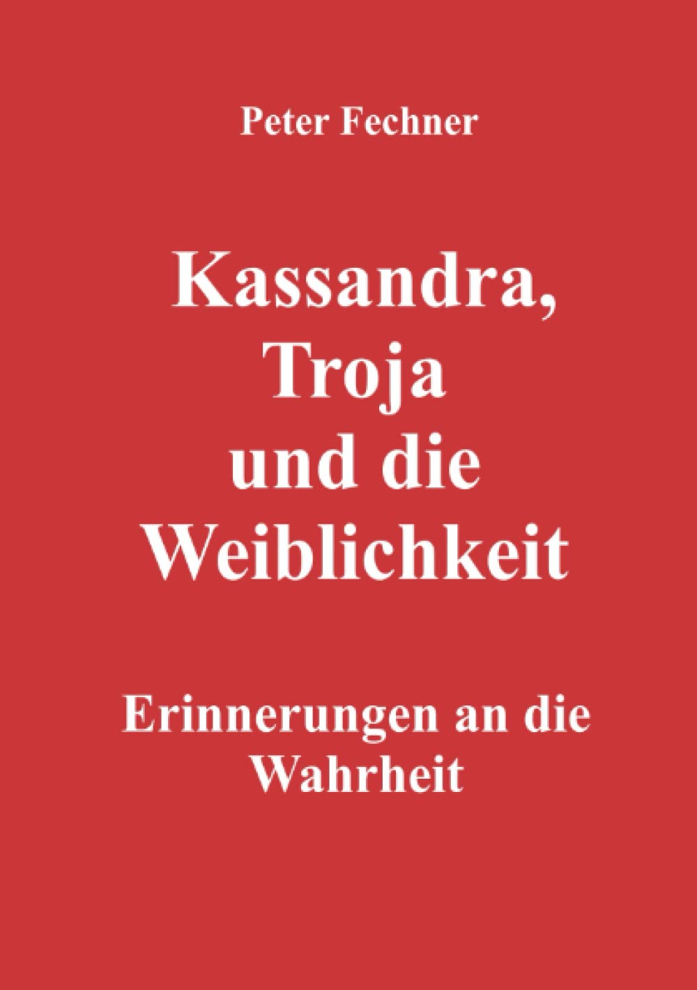 Kassandra, Troja und die Weiblichkeit: Erinnerungen an die Wahrheit Politics & History