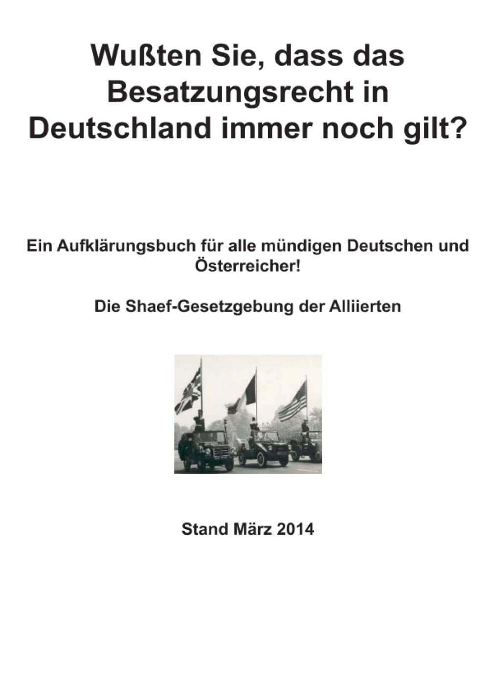 Wußten Sie, dass das Besatzungsrecht in Deutschland immer noch gilt?: Die Shaef-Gesetzgebung der Alliierten Law