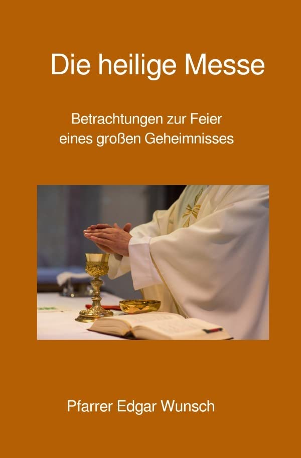 Die heilige Messe: Betrachtungen zur Feier eines großen Geheimnisses Study Guides