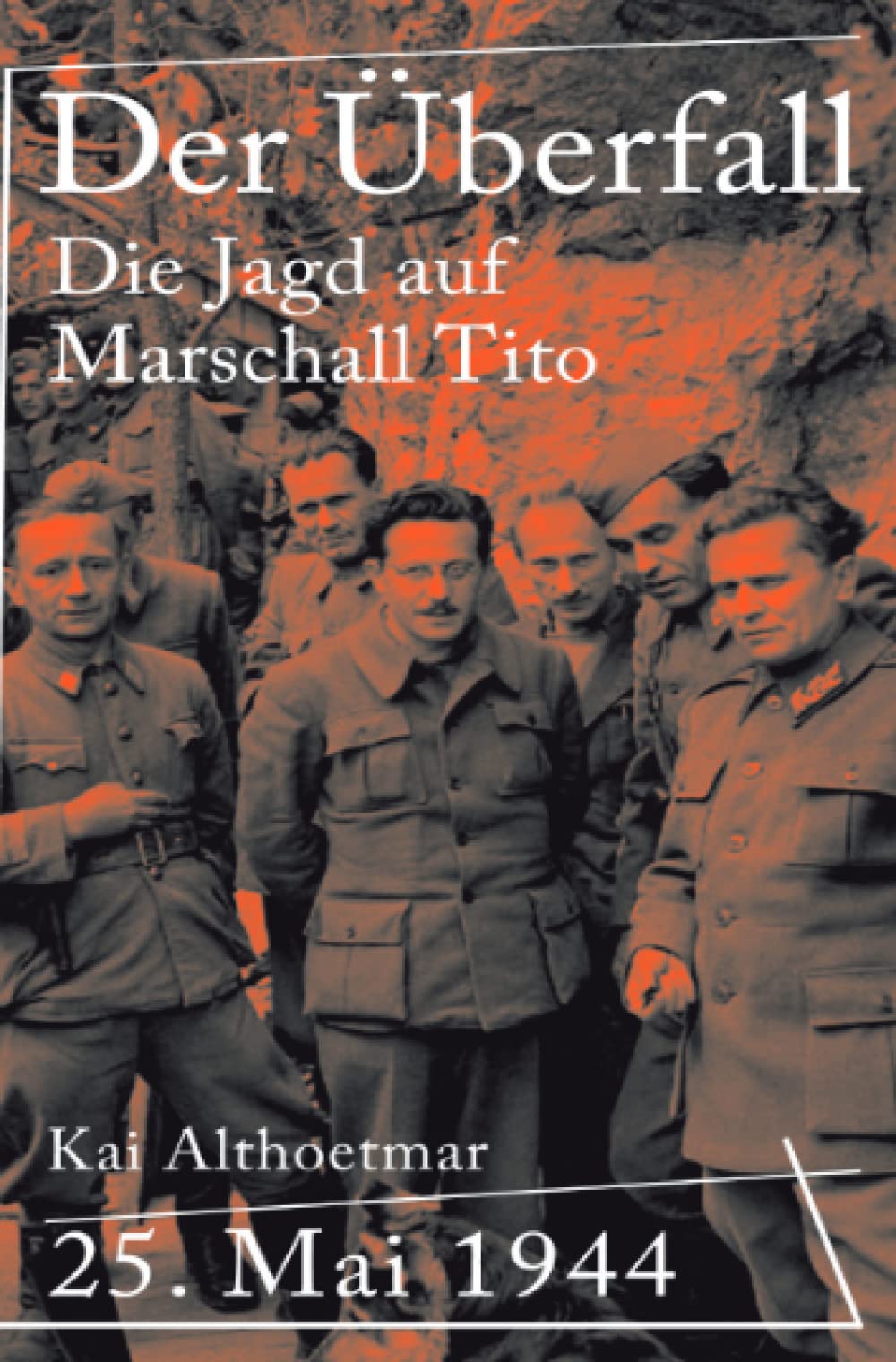 Der Überfall: 25. Mai 1944. Die Jagd auf Marschall Tito Personalities