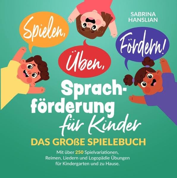 Spielen, Üben, Fördern! Sprachförderung für Kinder: Das große Spielebuch mit über 250 Spielvariationen, Reimen, Liedern und Logopädie Übungen für Kindergarten und zu Hause. Medicine