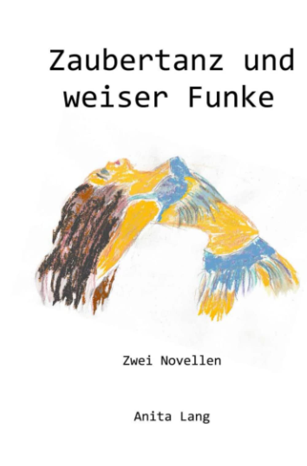 Zaubertanz und weiser Funke: Zwei Novellen Drama