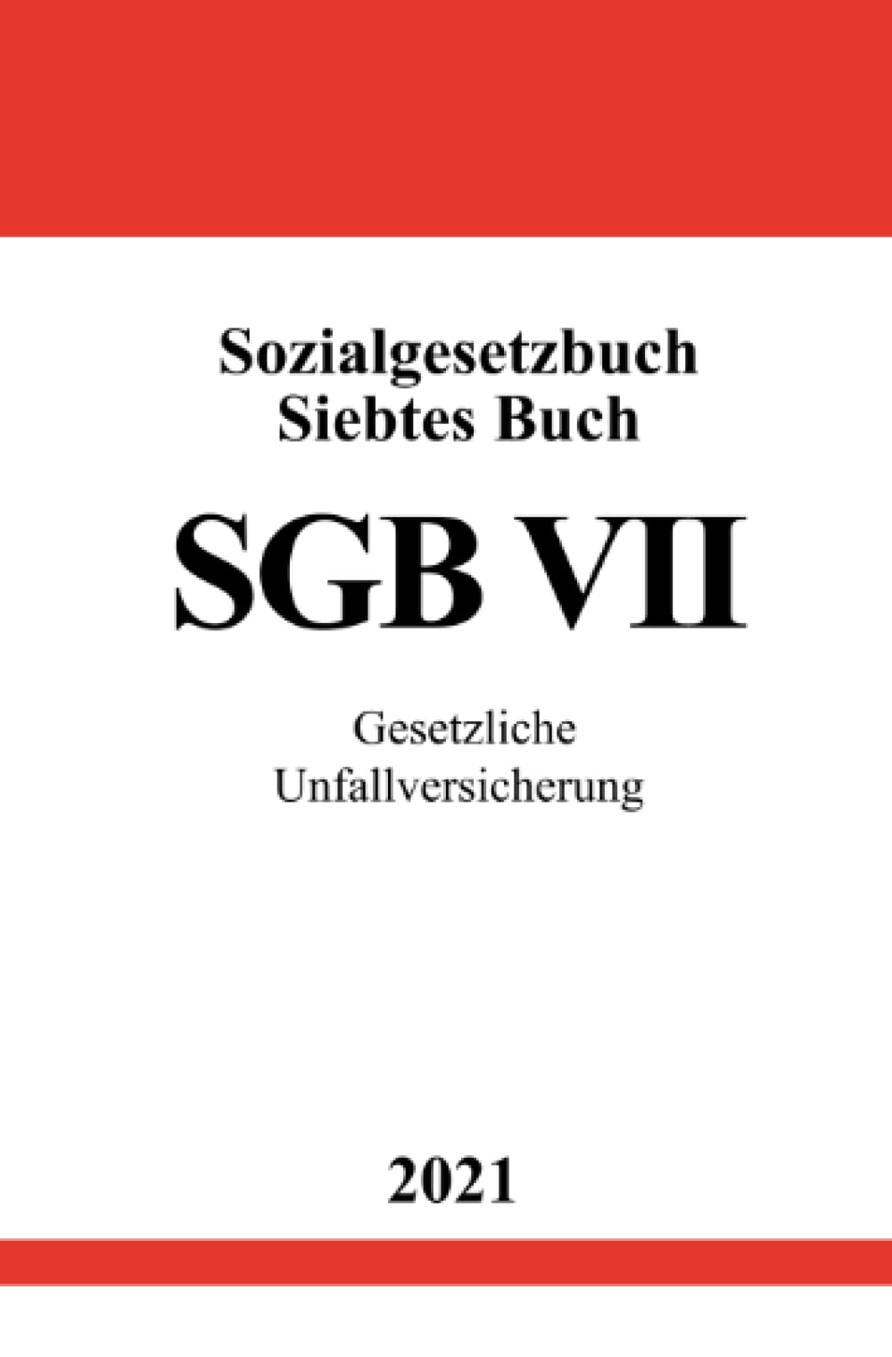 Sozialgesetzbuch Siebtes Buch (SGB VII): Gesetzliche Unfallversicherung Law