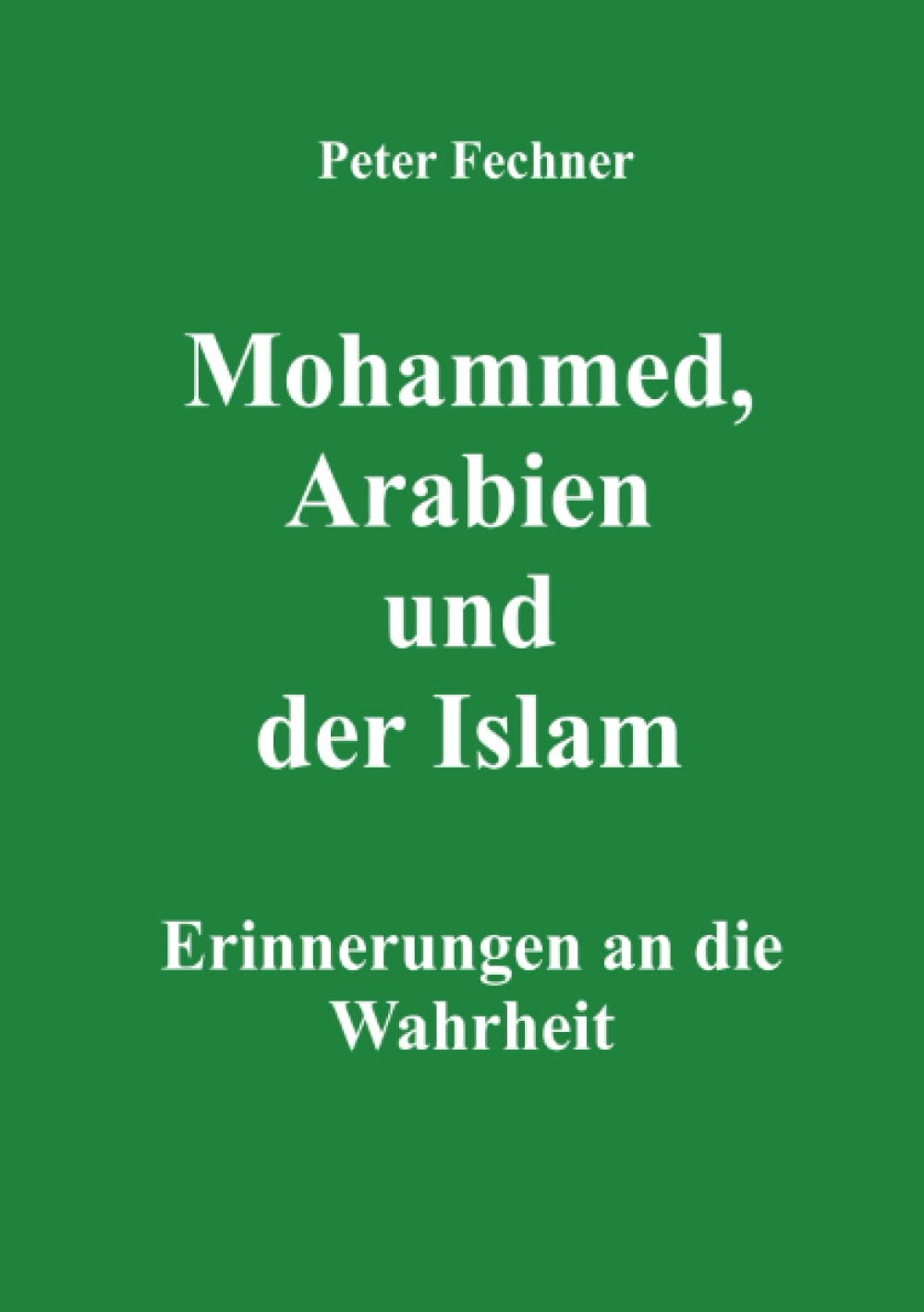 Mohammed, Arabien und der Islam: Erinnerungen an die Wahrheit Politics & History
