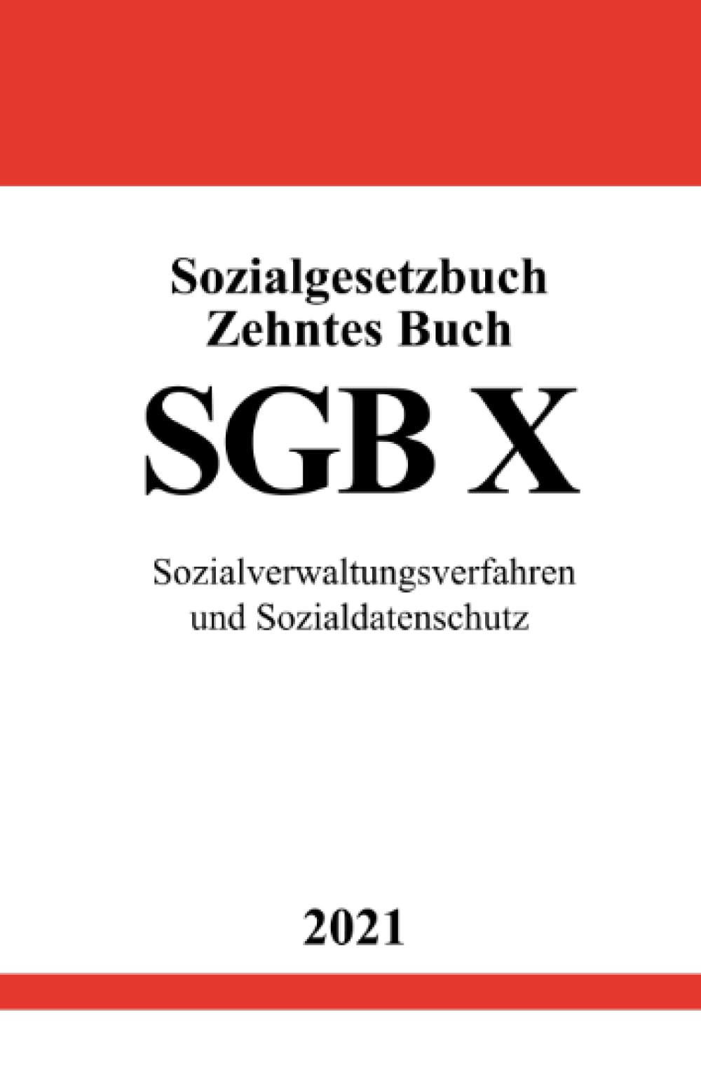 Sozialgesetzbuch Zehntes Buch (SGB X): Sozialverwaltungsverfahren und Sozialdatenschutz Law