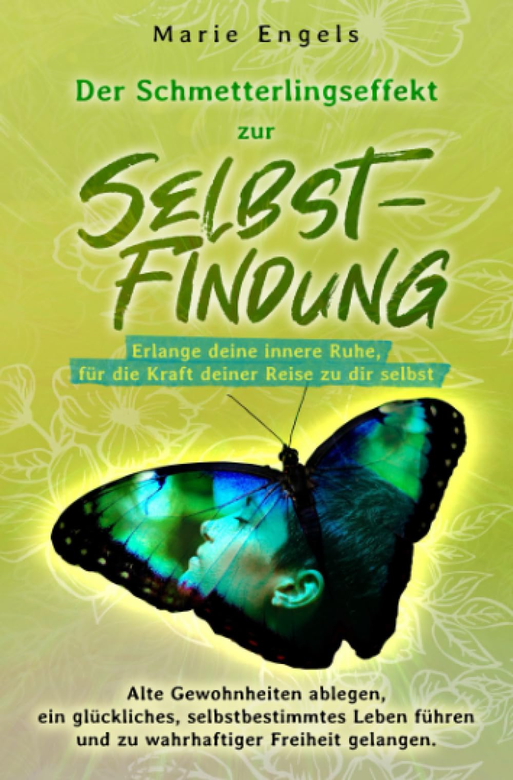 Der Schmetterlingseffekt zur Selbstfindung: Erlange deine innere Ruhe, für die Kraft deiner Reise zu dir selbst.: Alte Gewohnheiten ablegen, ein ... und zur wahrhaftiger Freiheit gelangen. Health, Nutrition & Fitness