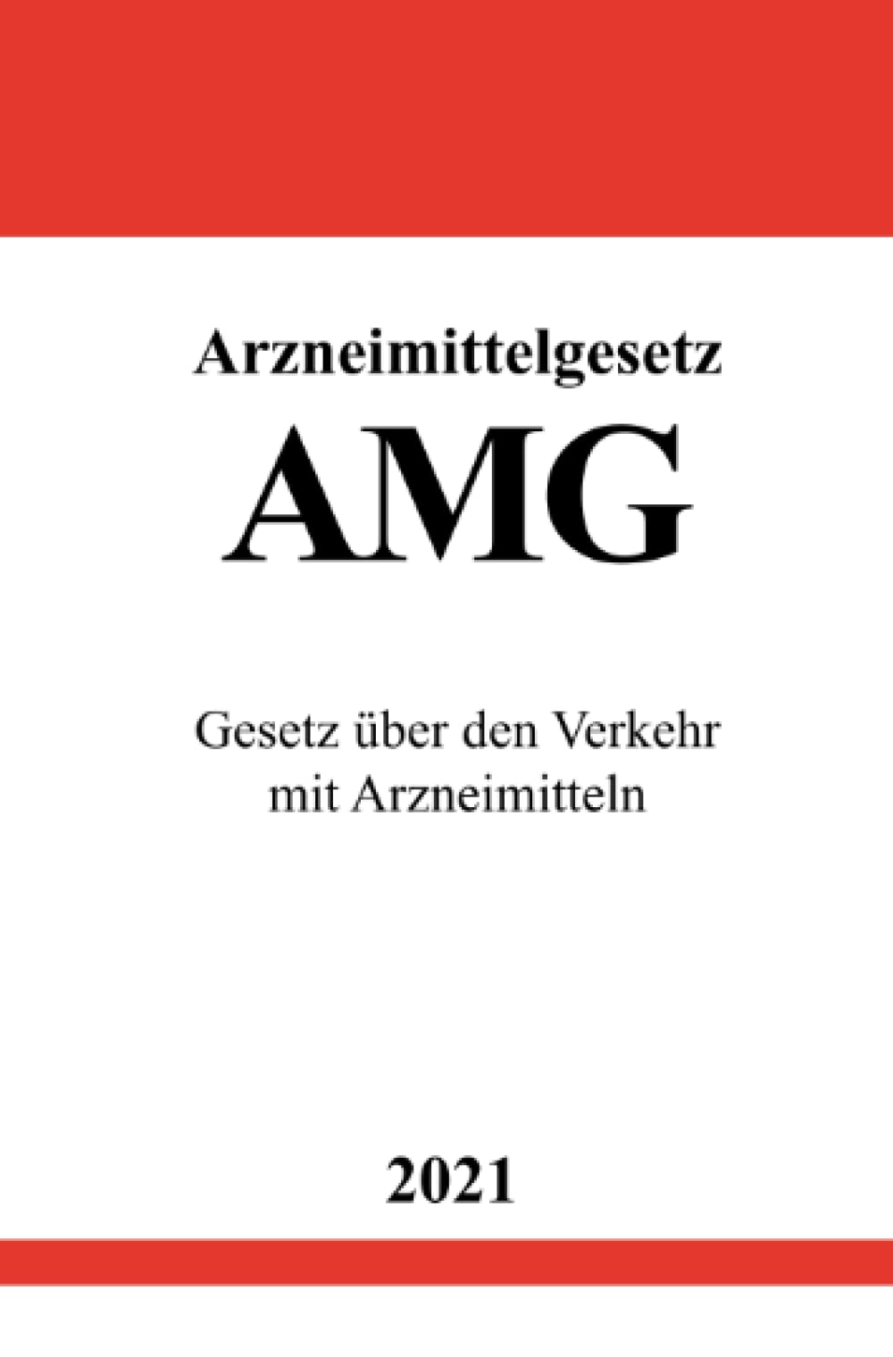 Arzneimittelgesetz (AMG): Gesetz über den Verkehr mit Arzneimitteln Law