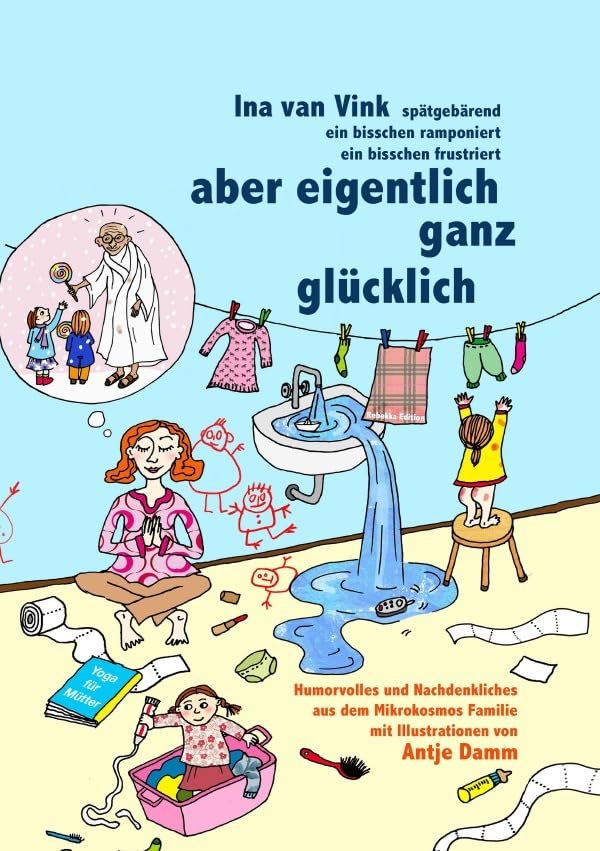 aber eigentlich ganz glücklich: Rebekka-Edition - Humorvolles und Nachdenkliches aus dem Mikrokosmos Familie - book