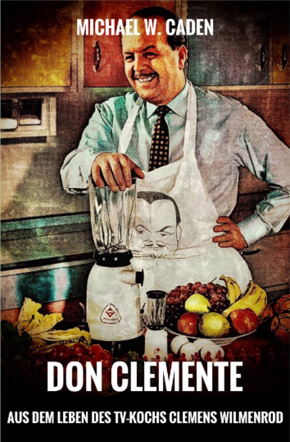 Don Clemente: Aus dem Leben des TV-Kochs Clemens Wilmenrod Personalities