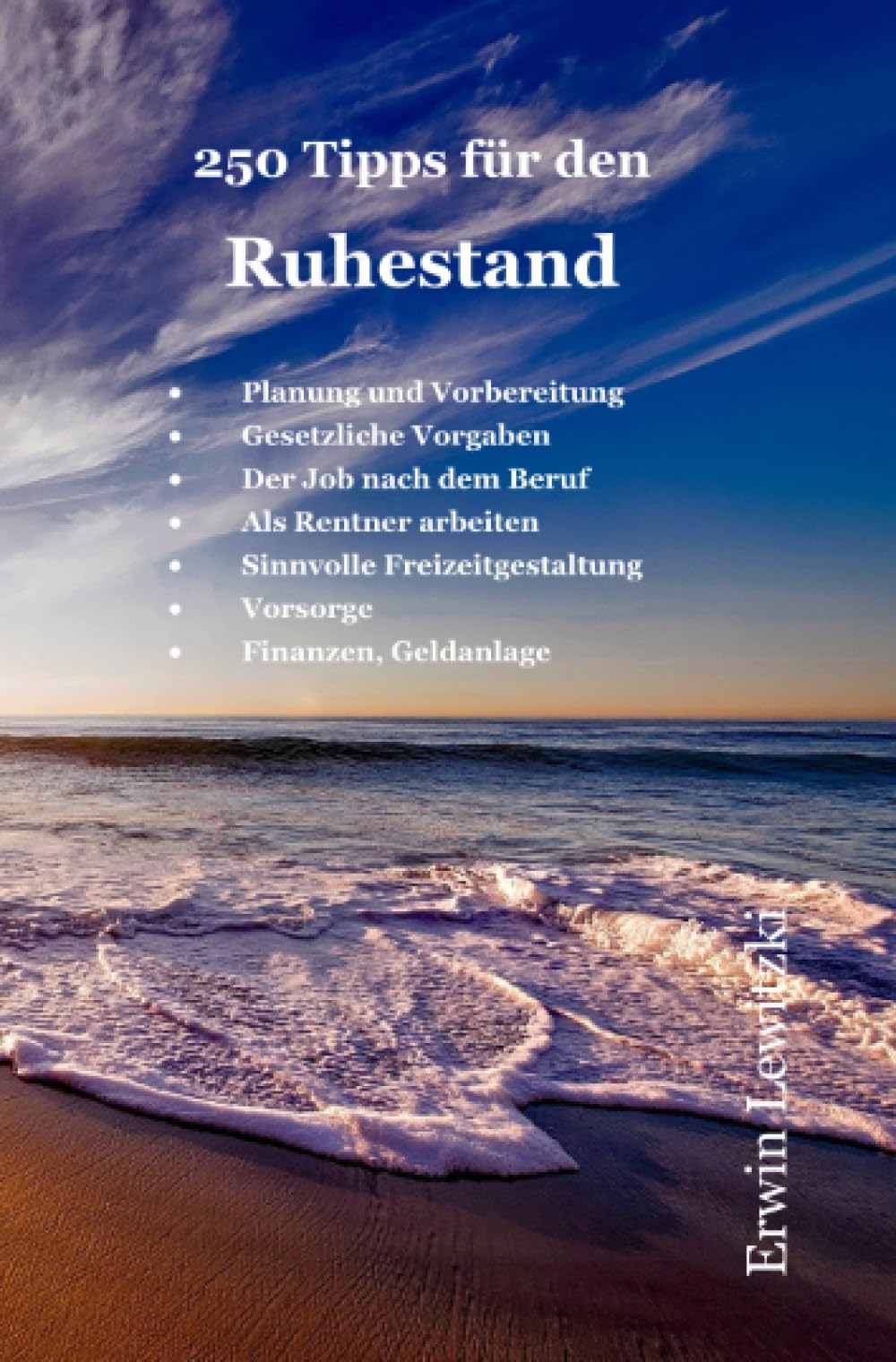 250 Tipps für den Ruhestand: 250 Ideen und Tipps für Freizeitgestaltung, Job und Arbeit als Rentner Psychology