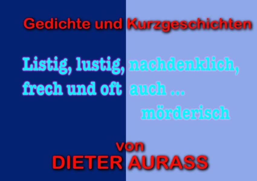 Listig, lustig, nachdenklich – frech und oft auch mörderisch: Gedichte ud Kurzgeschichten Contemporary literature