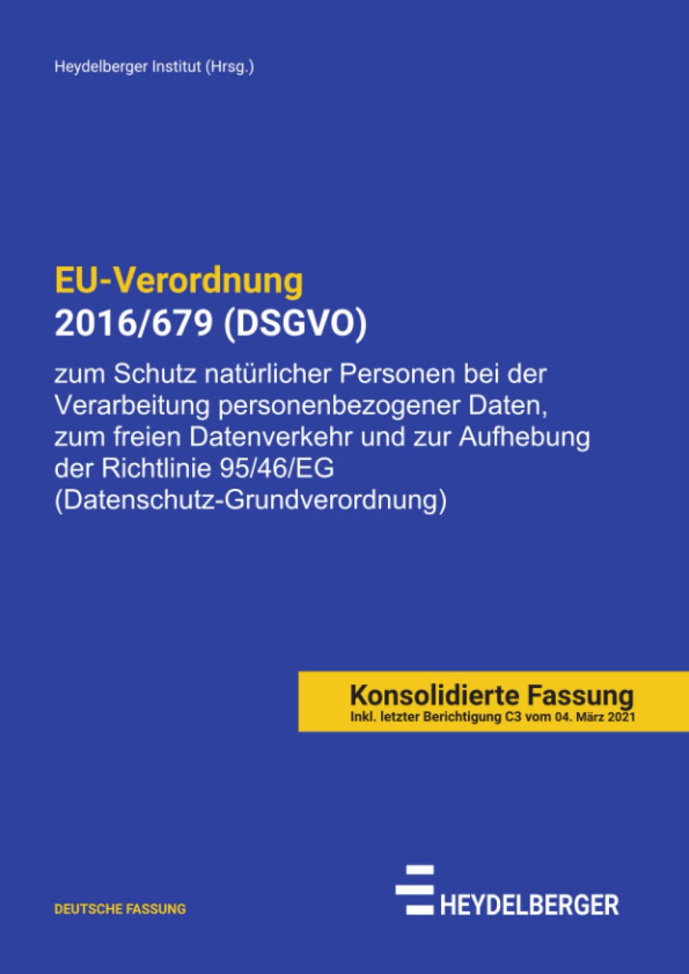 EU-Verordnung 2016/679 (DSGVO): Verordnung zum Schutz natürlicher Personen bei der Verarbeitung personenbezogener Daten, zum freien Datenverkehr (Datenschutz-Grundverordnung) Law