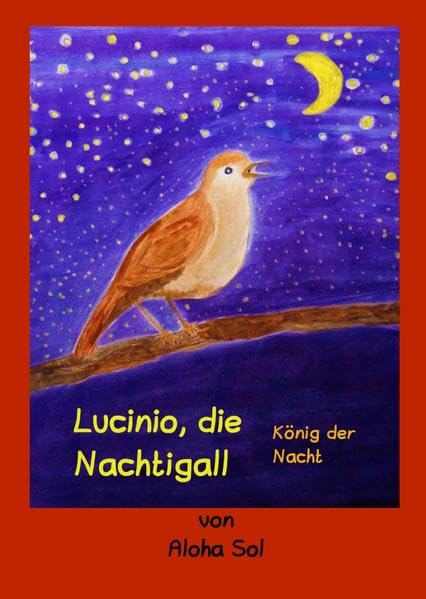 Rettung der Umwelt, Naturerlebnisse, Liebe zur Umwelt / Lucinio, die Nachtigall: König der Nacht Non-fiction