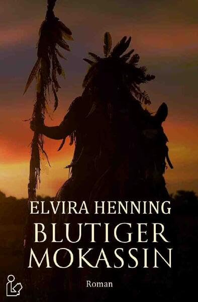 BLUTIGER MOKASSIN: Ein historischer Roman Action & Adventure