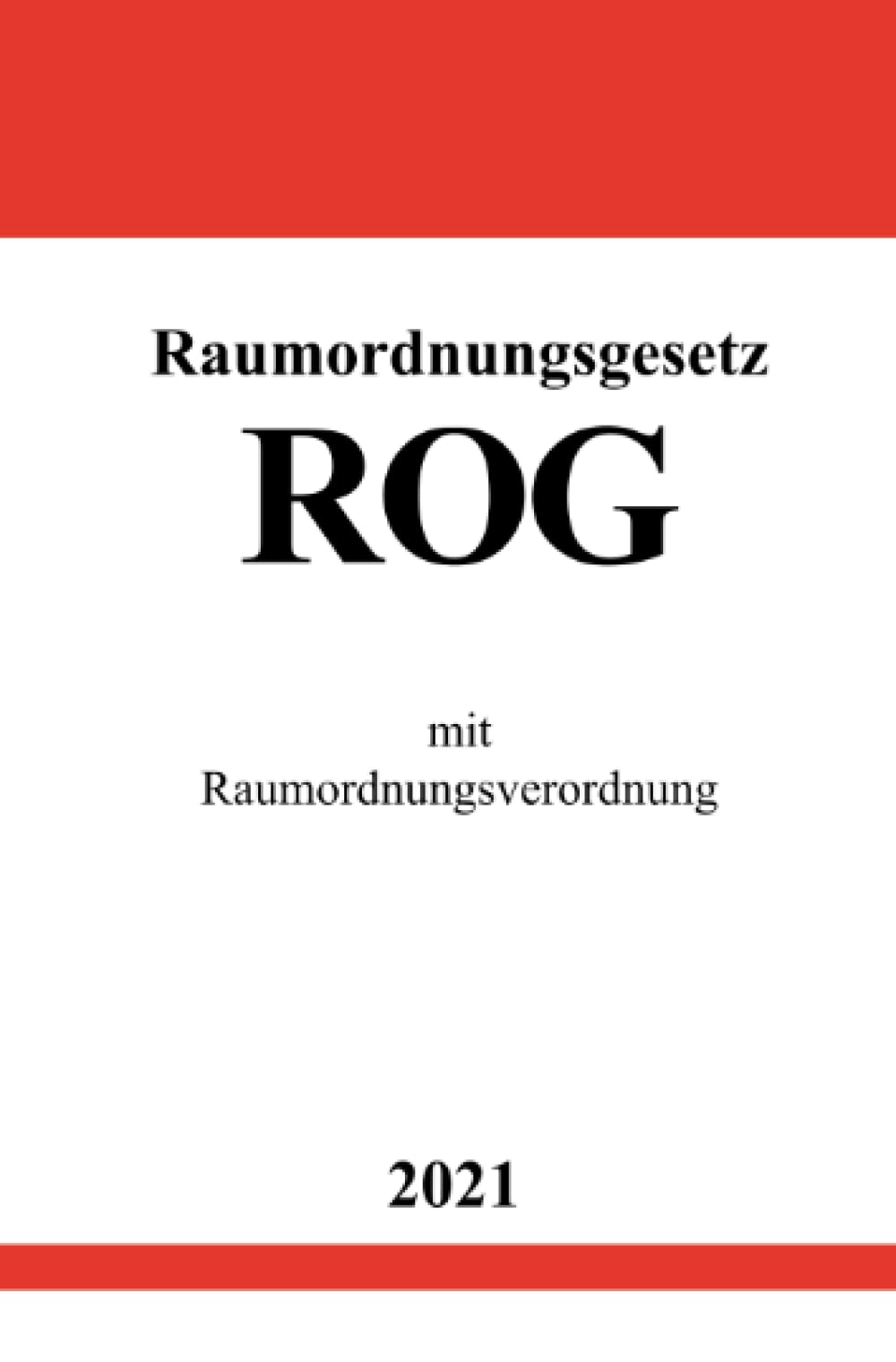 Raumordnungsgesetz (ROG): mit Raumordnungsverordnung Law