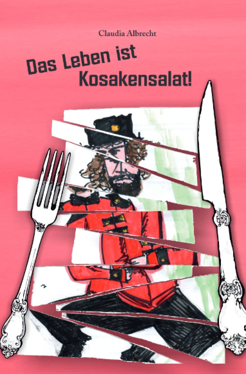 Das Leben ist Kosakensalat!: 2. Auflage Contemporary literature