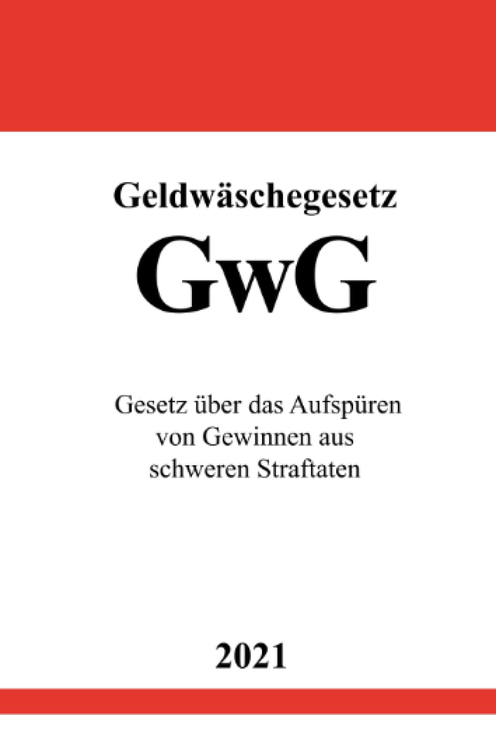 Geldwäschegesetz (GwG): Gesetz über das Aufspüren von Gewinnen aus schweren Straftaten Law