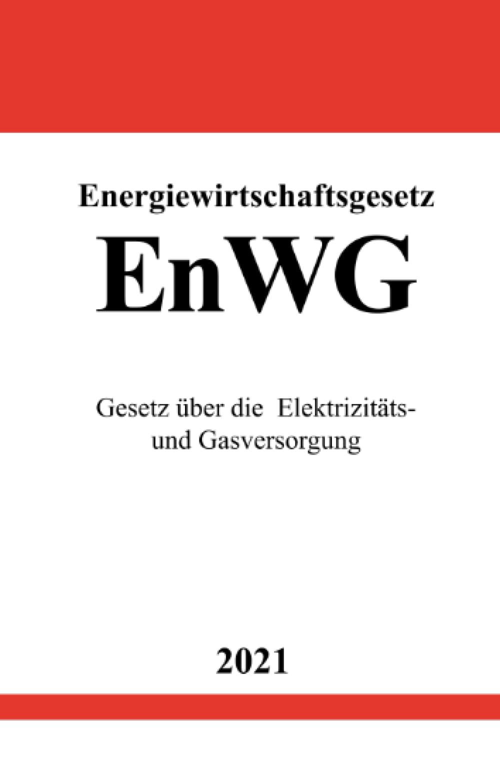 Energiewirtschaftsgesetz (EnWG): Gesetz über die Elektrizitäts- und Gasversorgung Law