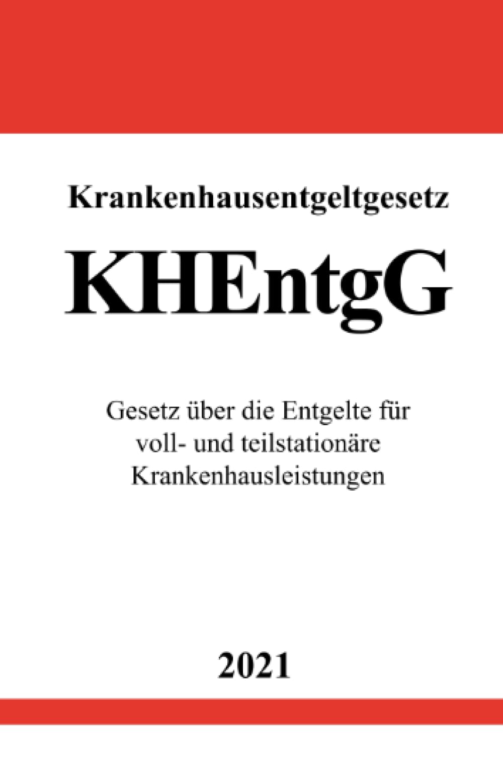 Krankenhausentgeltgesetz (KHEntgG): Gesetz über die Entgelte für voll- und teilstationäre Krankenhausleistungen book