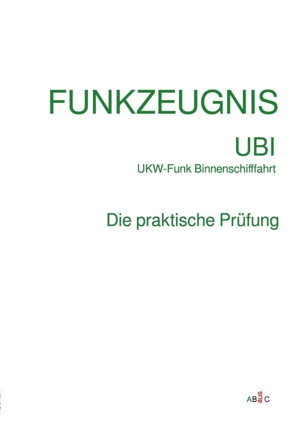 FUNKZEUGNIS-UBI UKW-Funk Binnenschifffahrt: Praktische Prüfung Sprechfunkzeugnis UBI - UKW-Funk Binnenschifffahrt Leisure & Fun