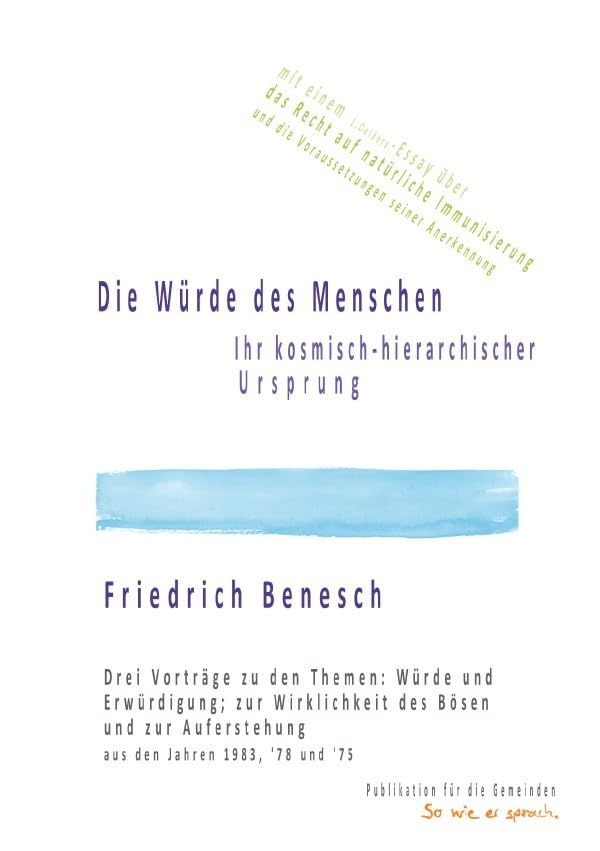 Die Würde des Menschen, ihr kosmisch-hierarchischer Ursprung: Drei Vorträge zu den Themen: Würde und Erwürdigung; zur Wirklichkeit des Bösen und zur Auferstehung aus den Jahren 1983, '78 und '75 Religion & Esotericism