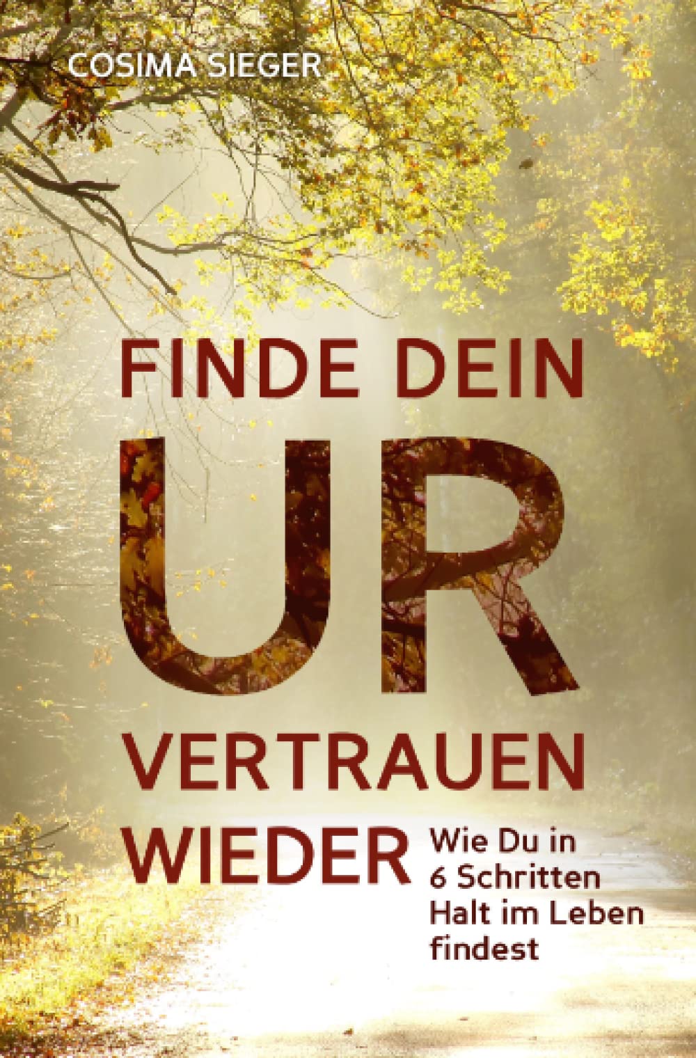 Finde Dein Urvertrauen wieder: Wie Du in 6 Schritten Halt im Leben findest Lifestyle