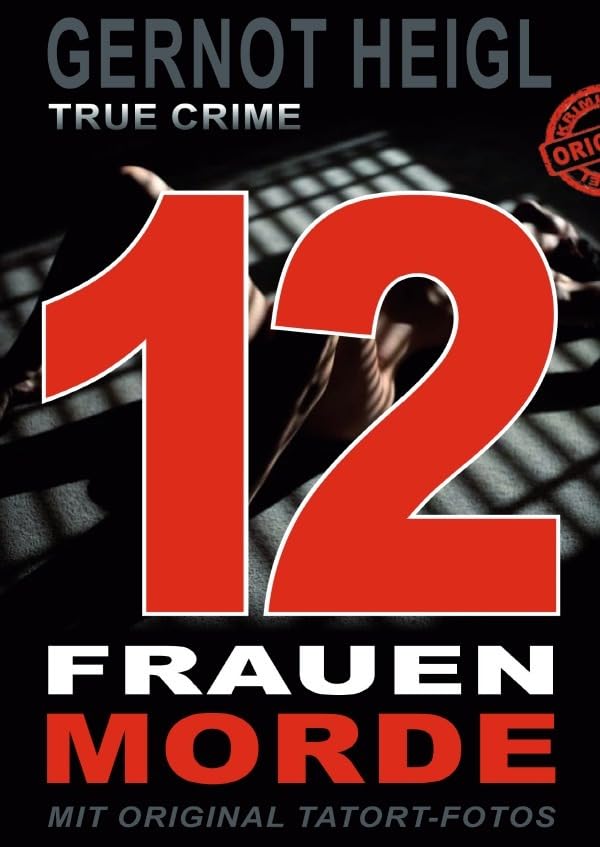 TRUE CRIME und TRUE LIFE / 12 Frauenmorde: DIESES BUCH WIRD SIE AUFREGEN • 12 wehrlose Frauen • Missbraucht • Gequält • Erdrosselt • 1 Serienmörder • ... • MIT FOTOS, DIE SIE NOCH NIE GESEHEN HABEN Drama