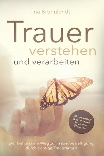 Trauer verstehen und verarbeiten: Der behutsame Weg zur Trauerbewältigung durch richtige Trauerarbeit ― inkl. Selbsttest und zahlreichen Tipps & Übungen Medicine
