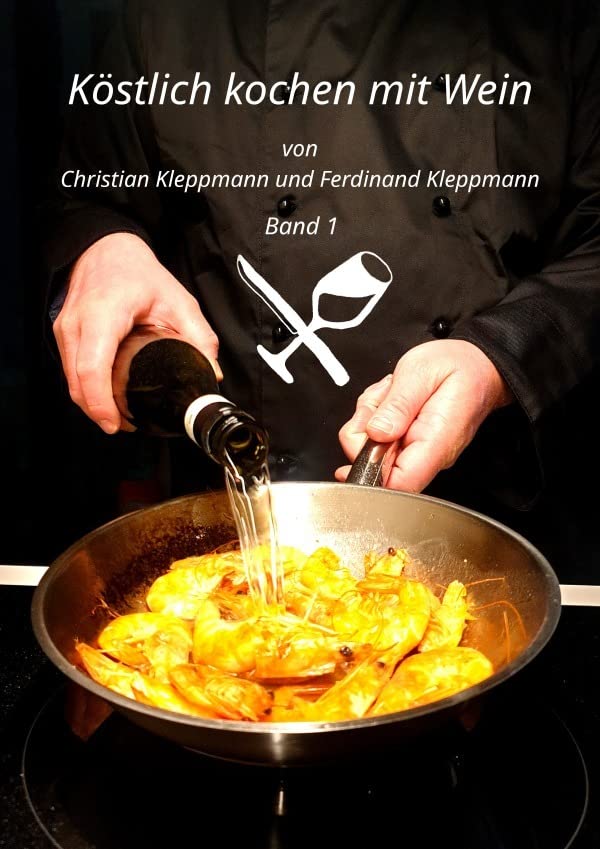 Köstlich kochen mit Wein / Köstlich kochen mit Wein - Band 1 Leisure, Home & Garden