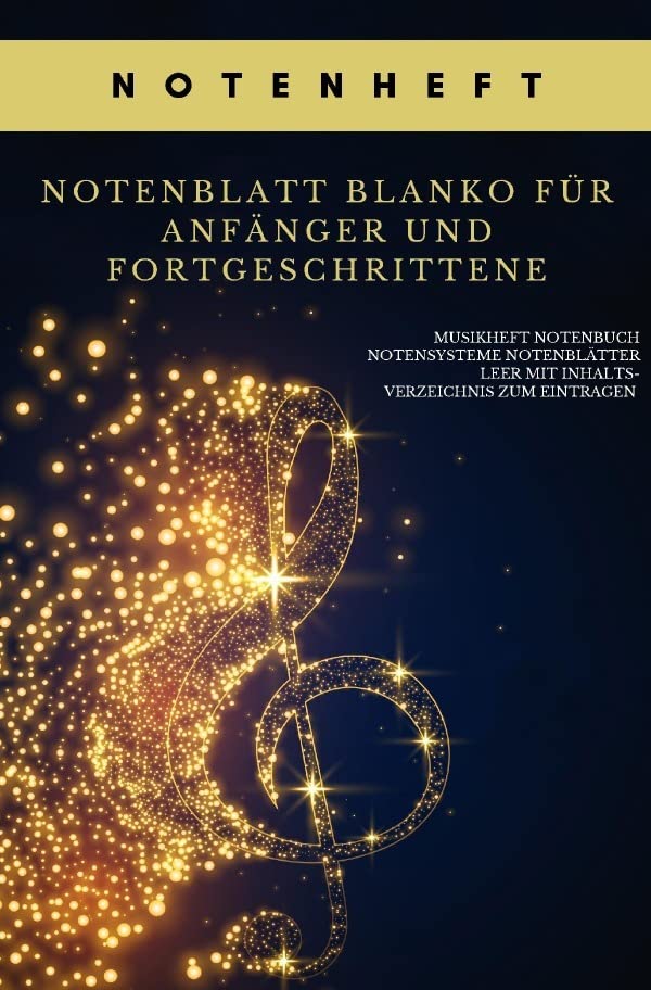 Notenheft Notenblatt blanko für Anfänger und Fortgeschrittene Musikheft Notenbuch Notensysteme Notenblätter leer mit Inhaltsverzeichnis zum Eintragen Sheet Music