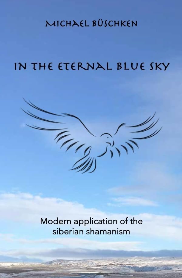 In the eternal blue sky: Modern application of the Siberian shamanism Religion & Esotericism