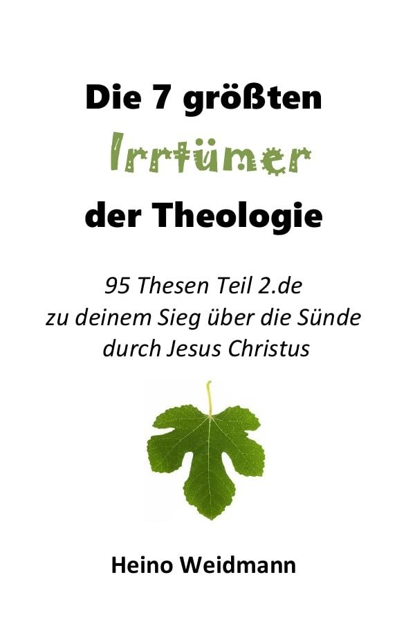 Heilig Dem Herrn / Die 7 größten Irrtümer der Theologie: 95 Thesen Teil 2.de zu deinem Sieg über die Sünde durch Jesus Christus Geistlich ... Hat Gott wirklich? gesagt von Heino Weidmann Religion & Esotericism