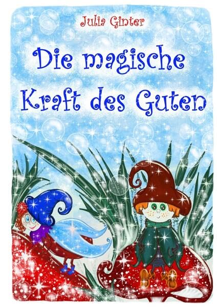 Die magische Kraft des Guten: Kinderbuch Non-fiction