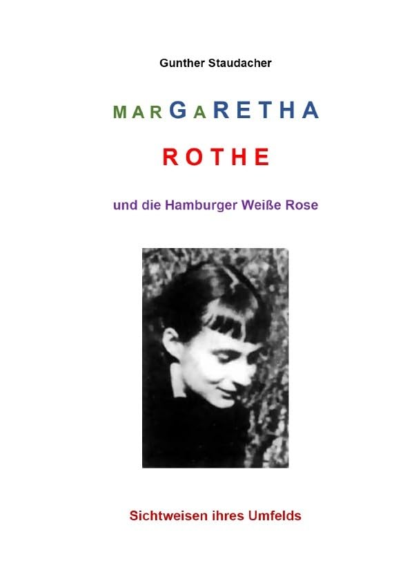 Margaretha Rothe und die Hamburger Weiße Rose: Sichtweisen ihres Umfelds German history