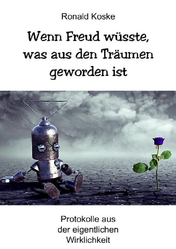 Wenn Freud wüsste, was aus den Träumen geworden ist: Protokolle der eigentlichen Wirklichkeit Humour & Satire