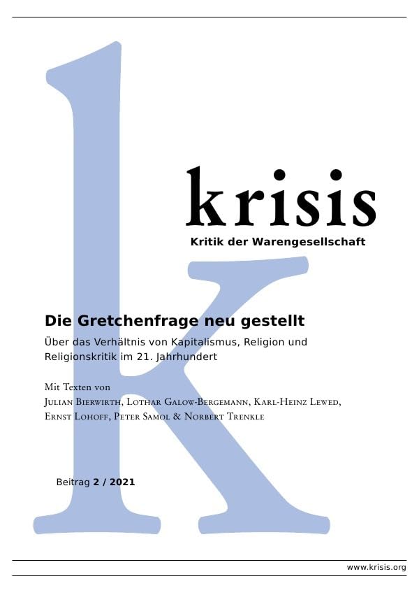 Krisis - Beiträge zur Kritik der Warengesellschaft / Die Gretchenfrage neu gestellt - Krisis 2/2021: Über das Verhältnis von Kapitalismus, Religion und Religionskritik im 21. Jahrhundert Law