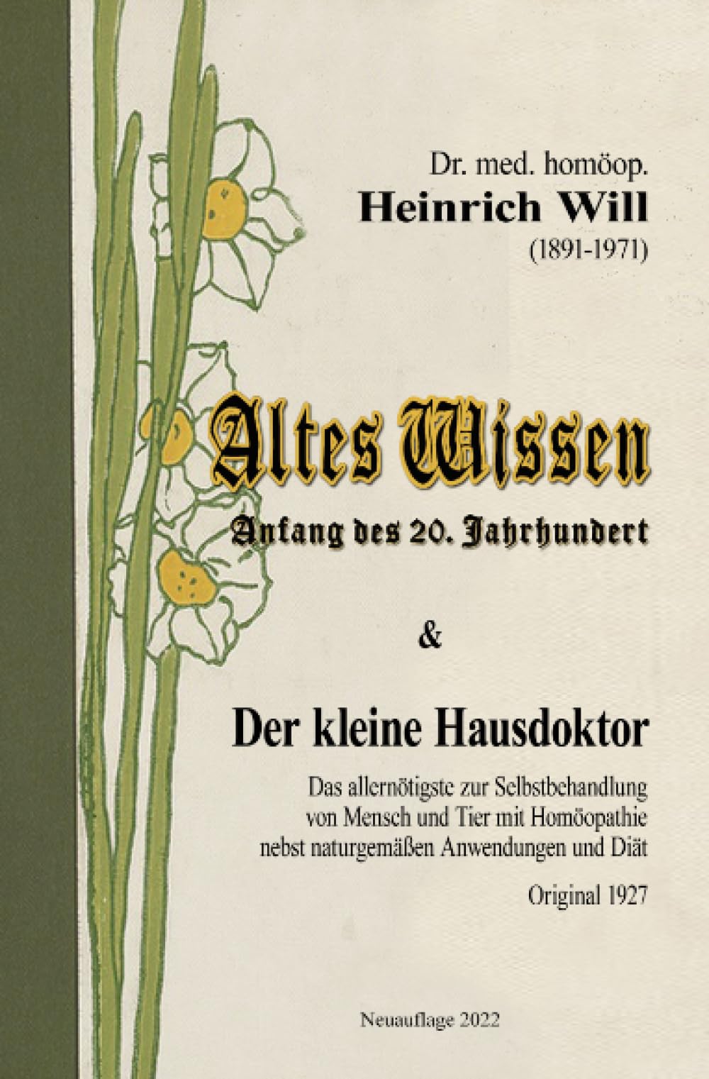 Altes Wissen und Der kleine Hausdoktor: Das allernötigste zur Selbstbehandlung von Mensch und Tier mit Homöopathie nebst naturgemäßen Anwendungen und Diät Business & Technology