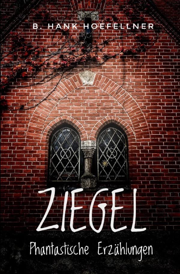 Ziegel - Phantastische Kurzgeschichten: Eine Anthologie Essays & Short Stories