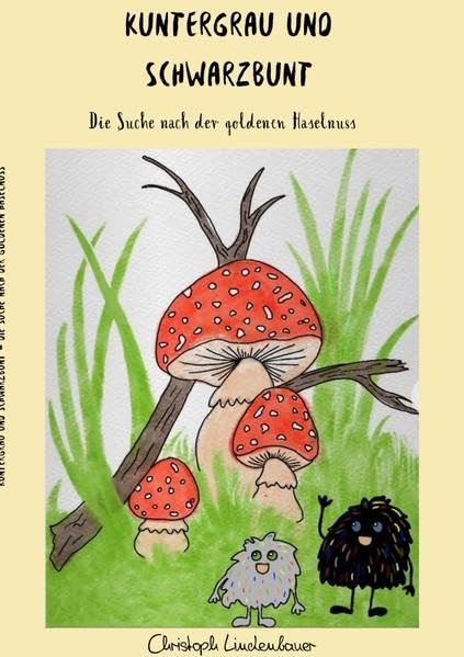 Kuntergrau und Schwarzbunt: Die Suche nach der goldenen Haselnuss Novels & Short Stories