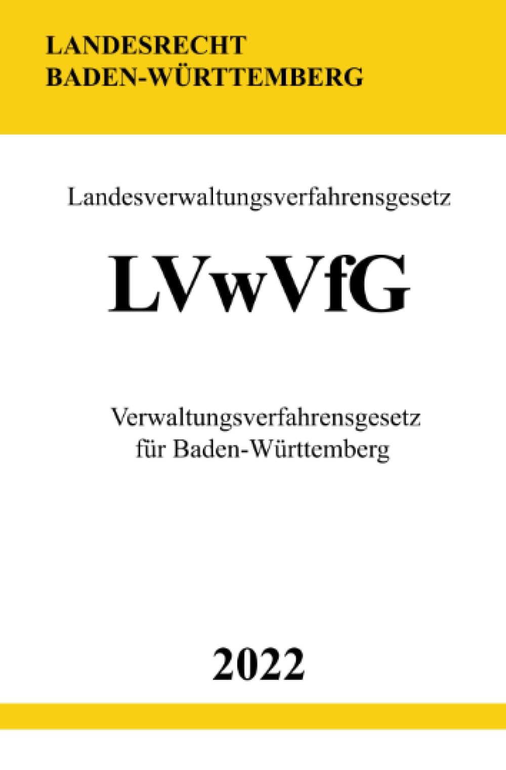Landesverwaltungsverfahrensgesetz LVwVfG 2022: Verwaltungsverfahrensgesetz für Baden-Württemberg Law